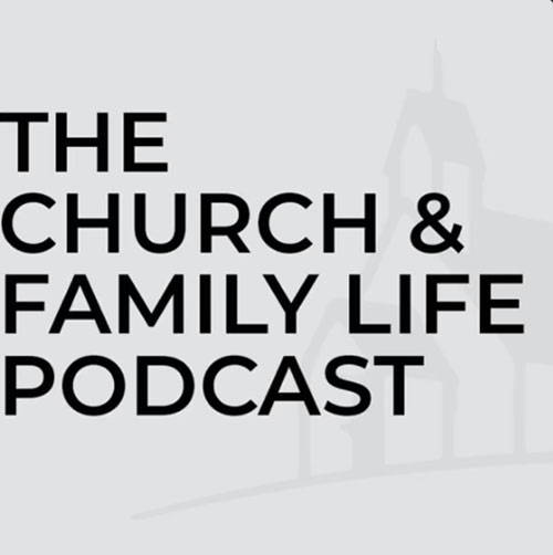 church and family life podcast